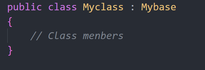 public class Myclass .
// Class menbers
Mybase
